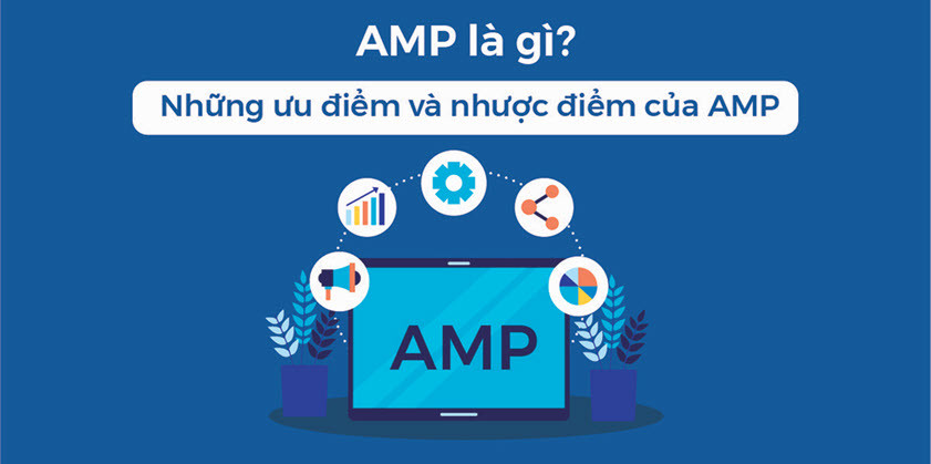 AMP Là Gì? Tối Ưu AMP – Bí Quyết Tăng Tốc Trang Web Di Động Và SEO