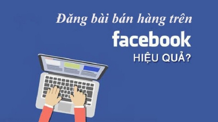 Cách đăng bài bán hàng trên Facebook hiệu quả