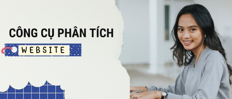 Top 9 công cụ phân tích website miễn phí tốt nhất hiện nay