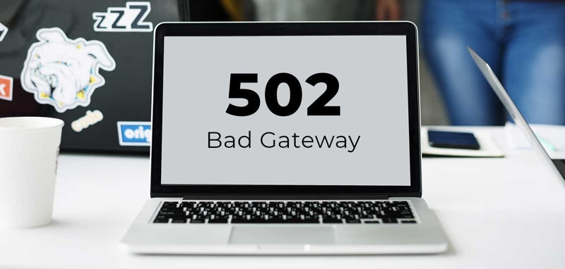 502 Bad Gateway là gì? Nguyên nhân và cách khắc phục lỗi 502