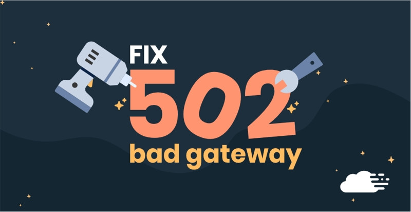 502 Bad Gateway là gì? Nguyên nhân và cách khắc phục lỗi 502