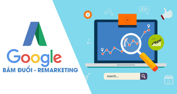 Quảng cáo bám đuổi (Remarketing) là gì? Một số lưu ý khi chạy quảng cáo bám đuổi google