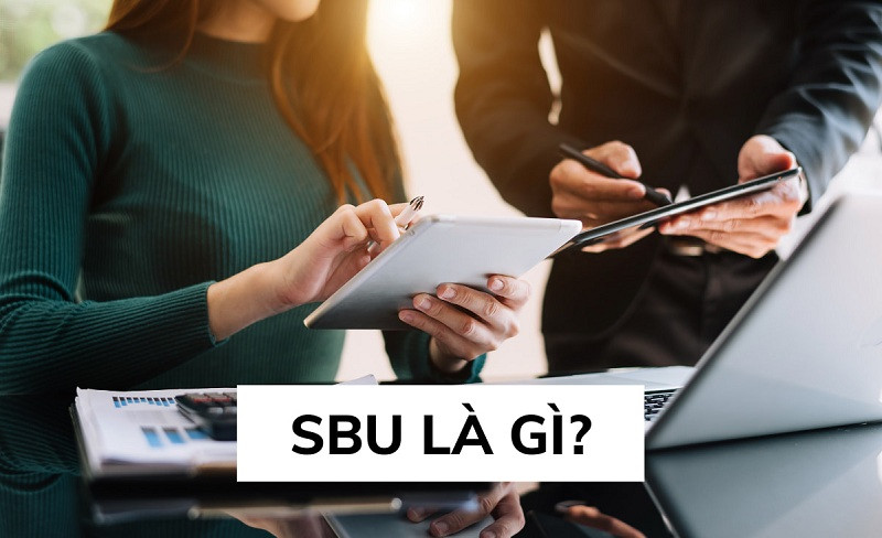 SBU là gì? Tầm quan trọng và cách áp dụng chiến lược SBU