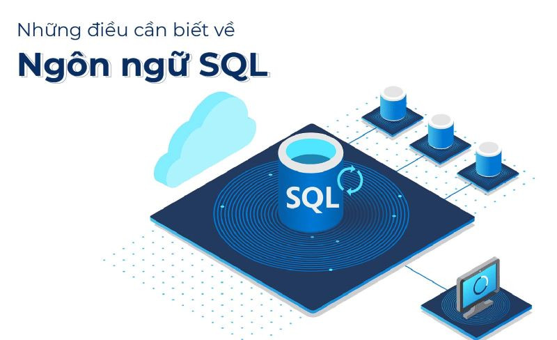 SQL là gì? Tổng quan kiến thức về ngôn ngữ truy vấn SQL