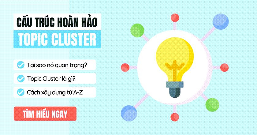 Topic Cluster Là Gì? Hướng Dẫn Triển Khai Topic Cluster Bằng 07 Bước 