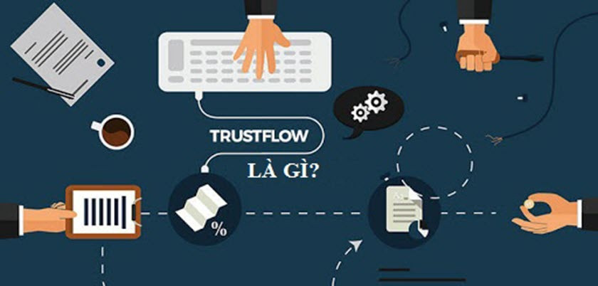 Trust Flow Là Gì? Chiến Thuật Tăng Trust Flow Cho Website