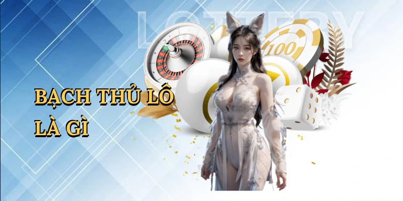 Bạch thủ lô là gì