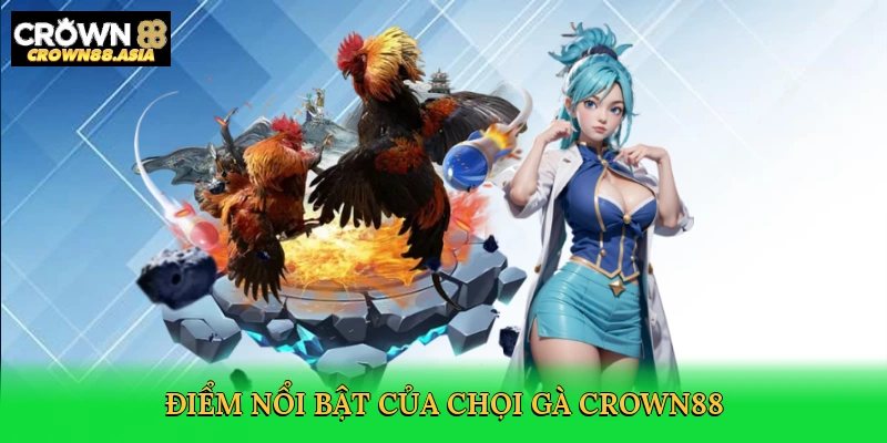 diem-noi-bat-cua-choi-ga-crown88-3
