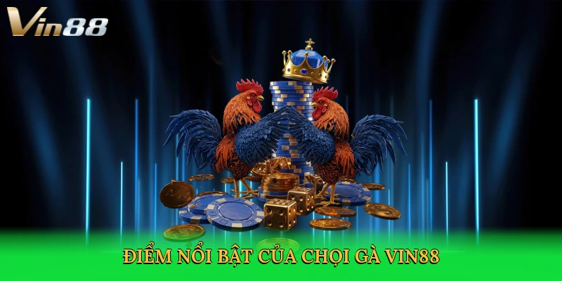 diem-noi-bat-cua-choi-ga-vin88-3