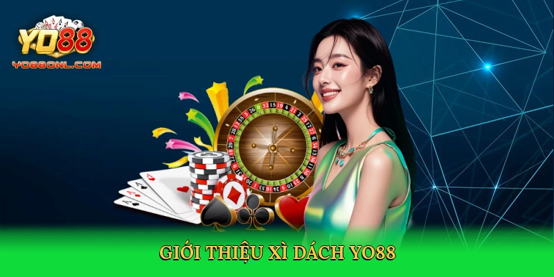 Xì Dách Yo88 – Đấu Trí Đỉnh Cao Trong Cá Cược 2025