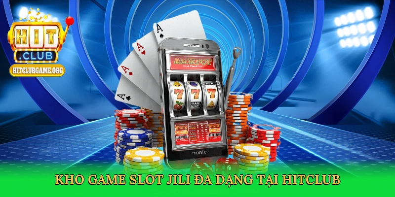 kho-game-slot-jili-da-dang-tai-hitclub-3