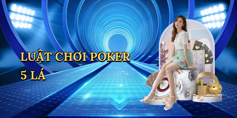Luật chơi poker 5 lá