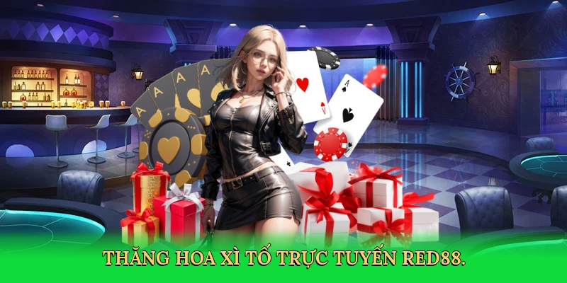 Xì Tố RED88 – Hành Trình Làm Chủ Ván Bài Cùng RED88