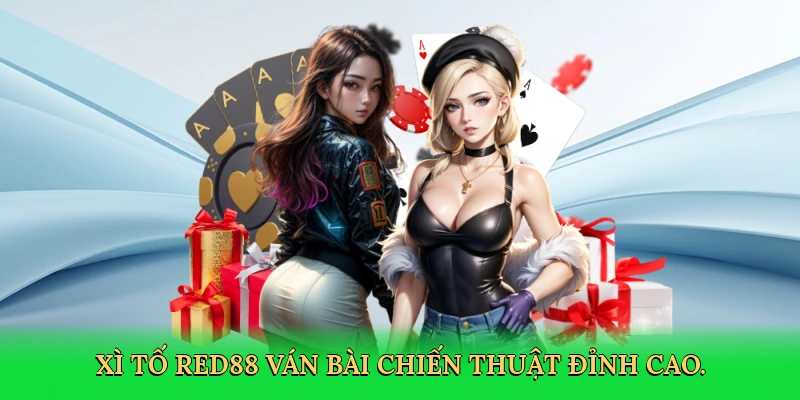 Xì Tố RED88 – Hành Trình Làm Chủ Ván Bài Cùng RED88