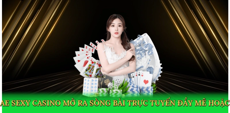 AE Sexy Casino Go789 – Đỉnh Cao Giải Trí Cá Cược Quyến Rũ
