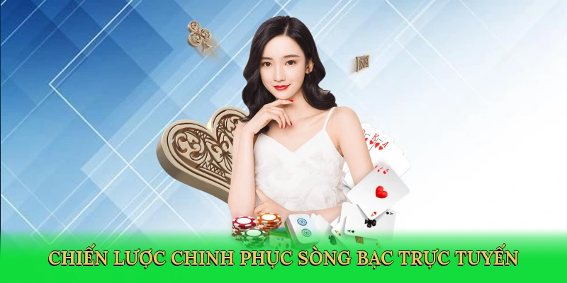 Chiến lược chinh phục sòng bạc trực tuyến