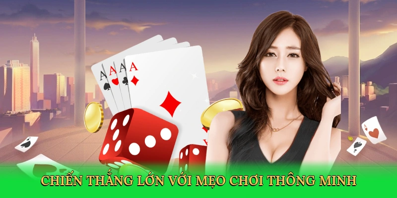 Chiến thắng lớn với mẹo chơi thông minh