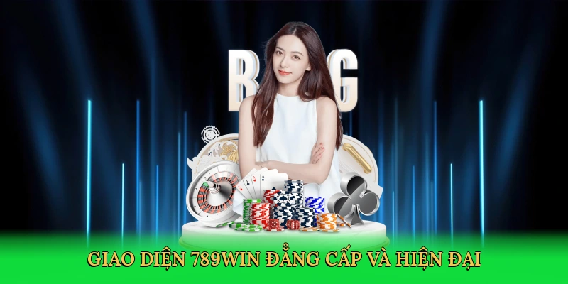 Giao diện 789win đẳng cấp và hiện đại