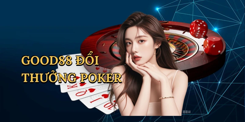 Good88 Đổi Thưởng Poker - Đấu Trí Đỉnh Cao, Thắng Thưởng Khủng