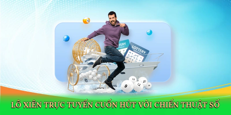 Lô xiên trực tuyến cuốn hút với chiến thuật số