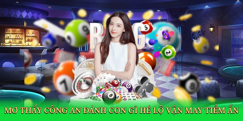 Mơ thấy công an đánh con gì hé lộ vận may tiềm ẩn